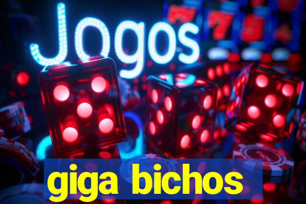 giga bichos